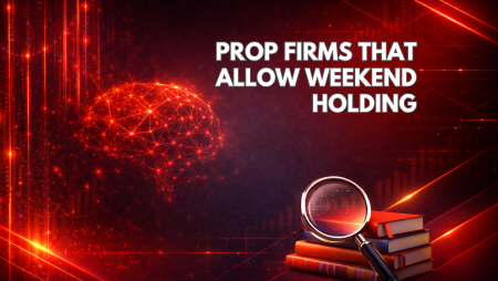 Prop Firms That Allow Weekend Holding