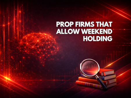 Prop Firms That Allow Weekend Holding