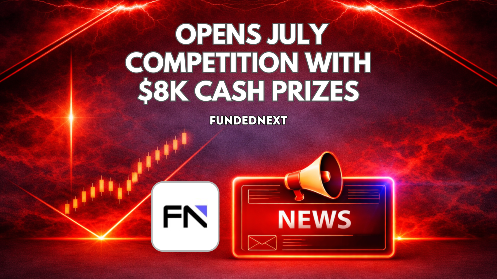FundedNext Opens July Competition With $8K Cash Prizes