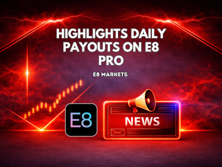 E8 Markets Highlights Daily Payouts on E8 Pro
