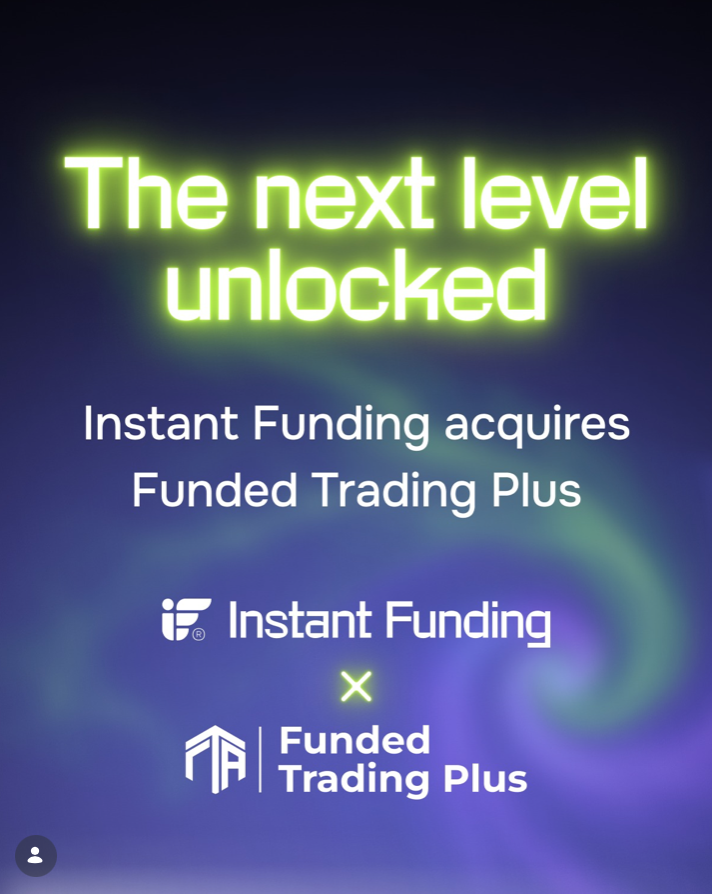Funded Trading Plus joins the Instant Funding Group while maintaining existing services, platforms, and trader support.