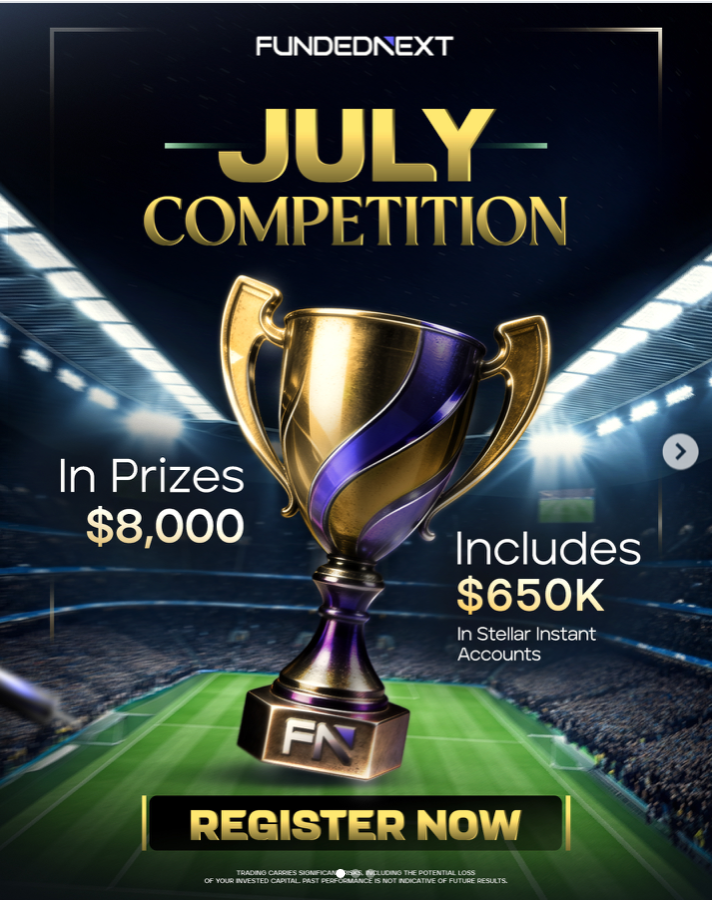 FundedNext July Competition offers $8,000 cash prizes and $650K in Stellar Instant Accounts with updated trading rules.
