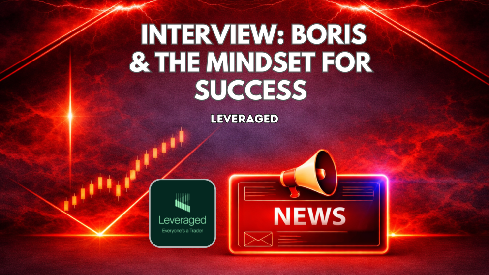 Leveraged Interview: Boris Shares the Mindset Behind His Success