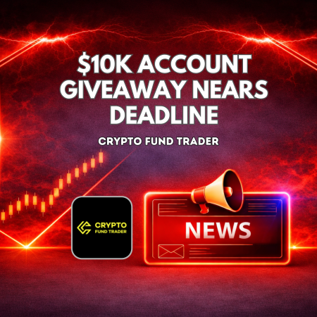 Crypto Fund Trader $10K Account Giveaway Nears Deadline