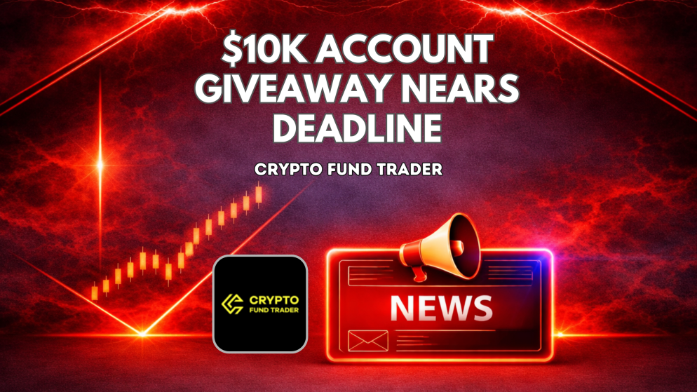 Crypto Fund Trader $10K Account Giveaway Nears Deadline