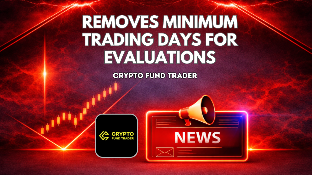 Crypto Fund Trader Removes Minimum Trading Days for Evaluations