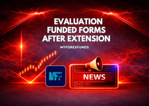 MyForexFunds Closes Evaluation Funded Forms After Extension