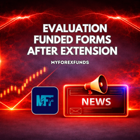 MyForexFunds Closes Evaluation Funded Forms After Extension