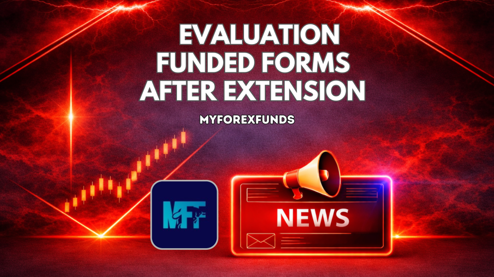 MyForexFunds Closes Evaluation Funded Forms After Extension