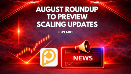 PipFarm August Roundup to Preview Scaling Updates