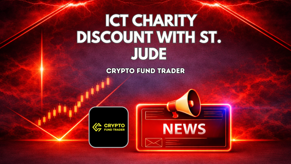 Crypto Fund Trader ICT Charity Discount Supporting St. Jude