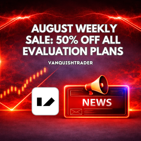 VanquishTrader August Weekly Sale Offers 50% OFF All Evaluation Plans