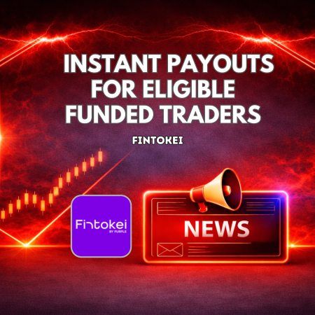 Fintokei Introduces Instant Payouts for Eligible Funded Traders