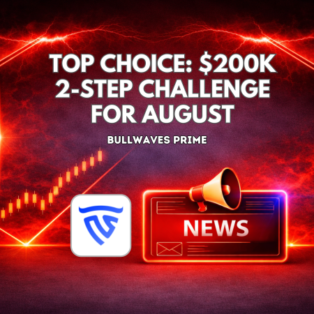 Bullwaves Prime Top Choice: $200K 2-Step Challenge for August