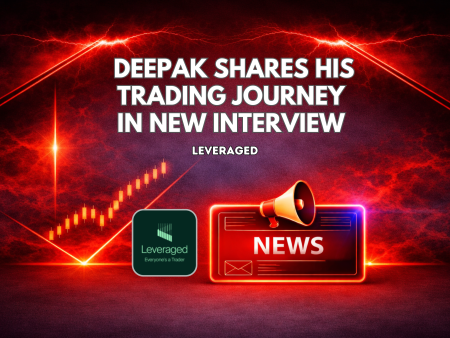 Leveraged Deepak Shares His Trading Journey in New Interview