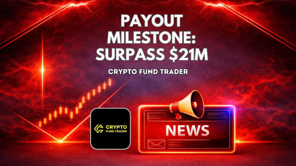 Crypto Fund Trader Payout Milestone: Surpass $21M