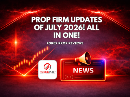 Prop Firm Updates of July 2026! ALL IN ONE!