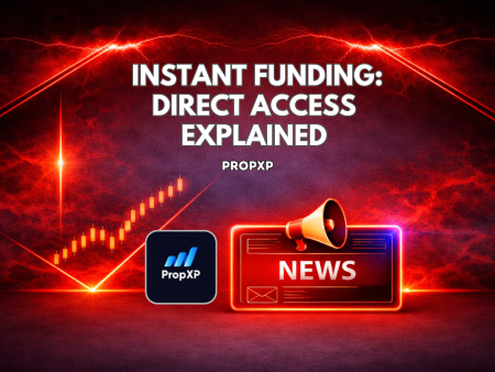 PropXP Instant Funding: Direct Access Explained