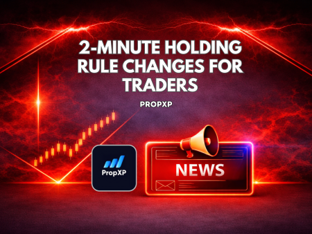 PropXP 2-Minute Holding Rule Changes for Traders