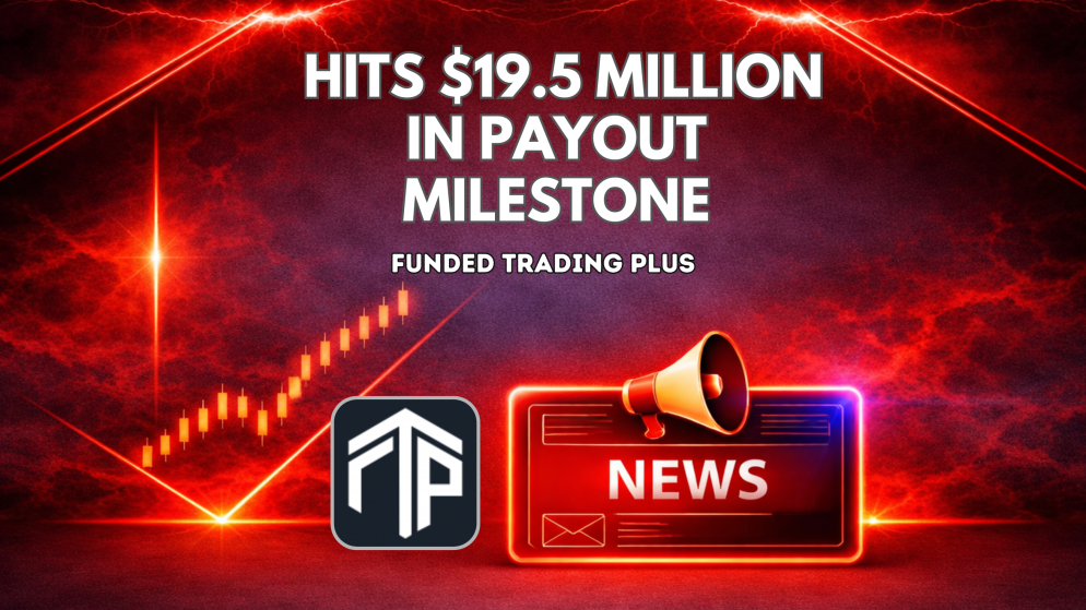 Funded Trading Plus Hits $19.5M Payout Milestone