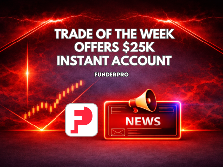 FunderPro Trade of the Week Offers $25K Instant Account