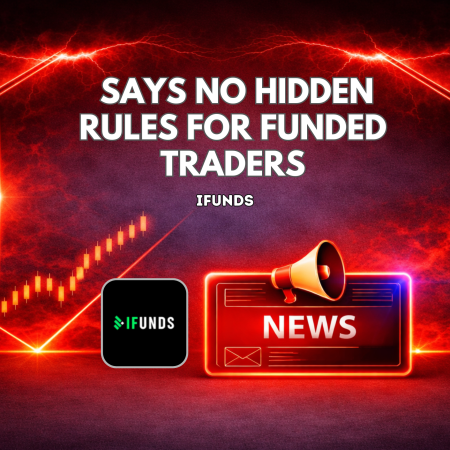 iFunds Says No Hidden Rules for Funded Traders