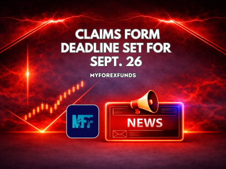 MyForexFunds Claims Form Deadline Set for Sept. 26