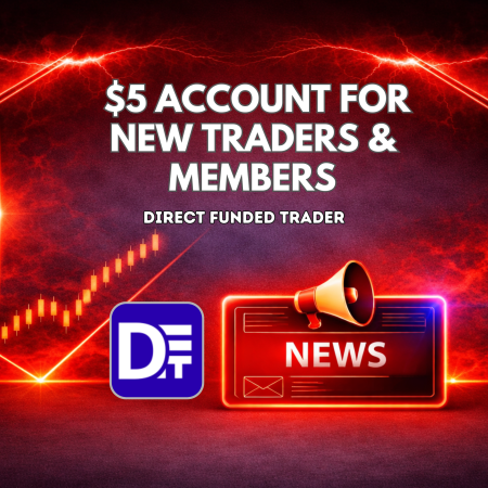 Direct Funded Trader $5 Account for New Members