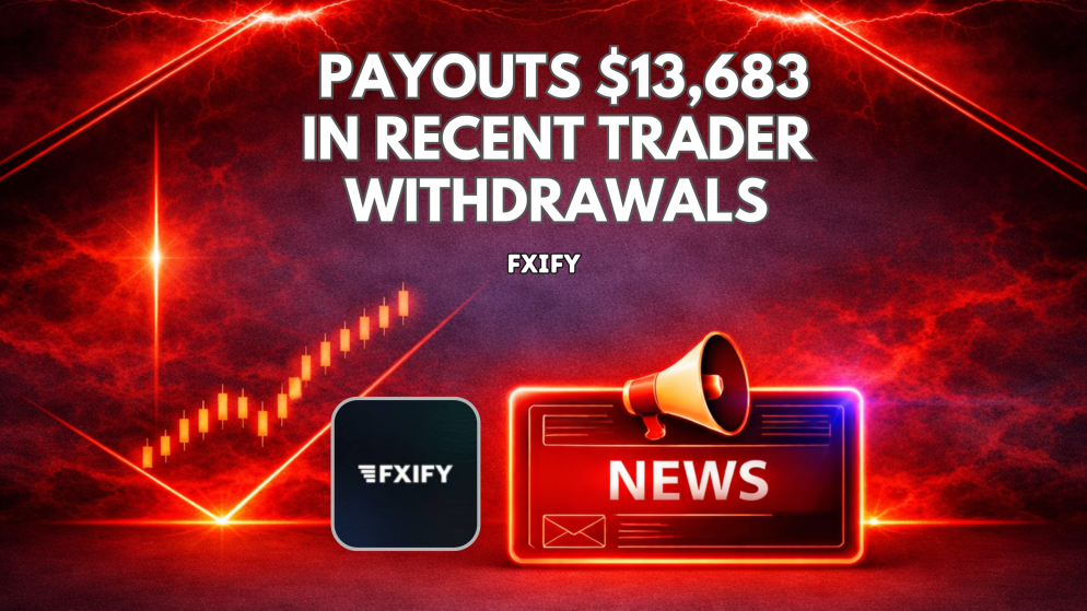 FXIFY Payouts Highlight $13,683 in Recent Trader Withdrawals