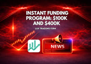 Lux Trading Firm Instant Funding: $100K and $400K