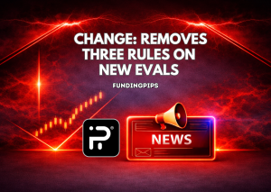 FundingPips Change: Removes Three Rules on New Evals