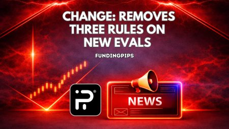 FundingPips Change: Removes Three Rules on New Evals