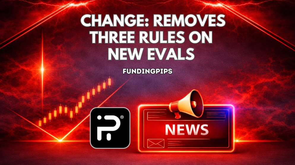 FundingPips Change: Removes Three Rules on New Evals
