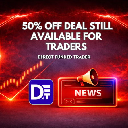 Direct Funded Trader 50% Off Deal Still Available