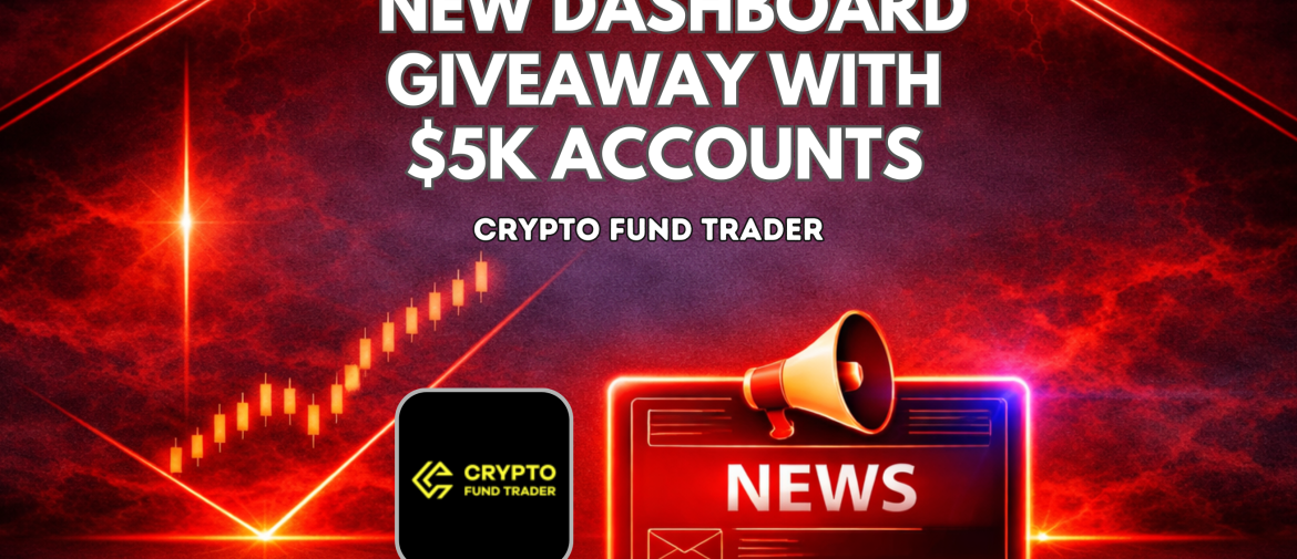 Crypto Fund Trader New Dashboard Giveaway With $5K Accounts