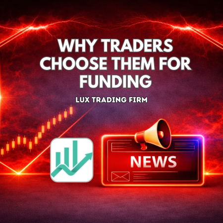 Why Traders Choose Lux Trading Firm for Funding