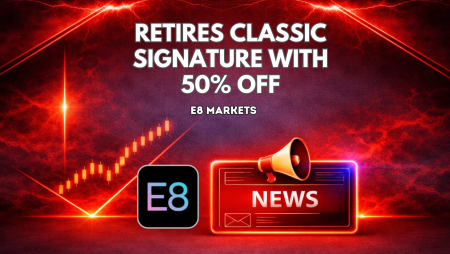 E8 Markets Retires Classic Signature With 50% Off