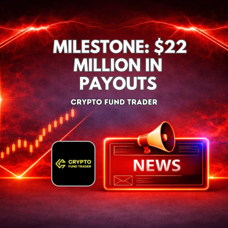 Crypto Fund Trader Milestone: Surpasses $22 Million in Payouts