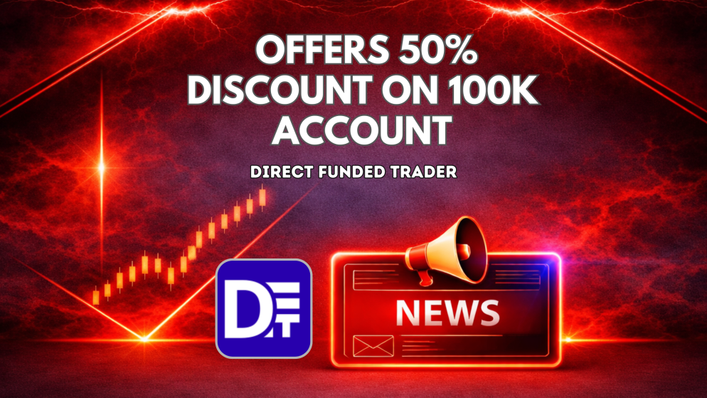 Direct Funded Trader Offers 50% Discount on 100K Account